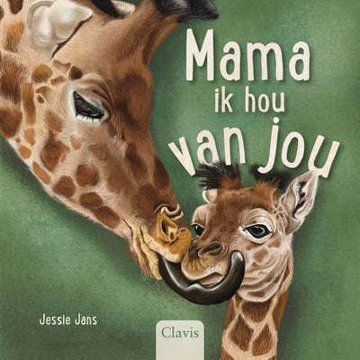 Clavis – Boek Mama, Ik Hou Van Jou | Babydierenboek